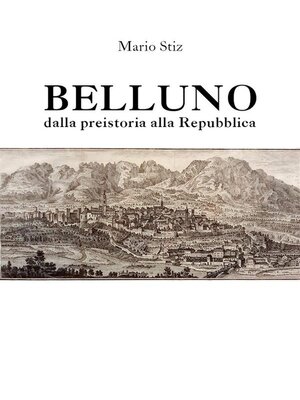 cover image of Belluno dalla preistoria alla Repubblica